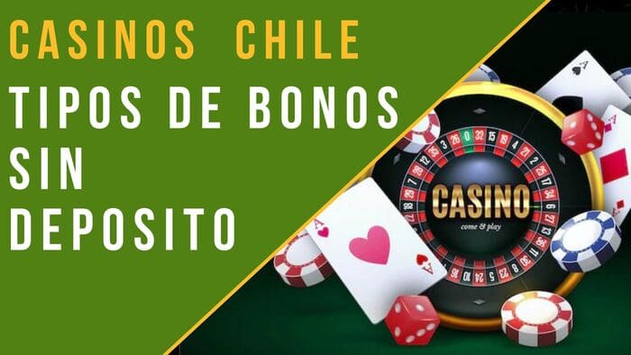 Bonos sin Depósito en Casinos de Chile: Qué son y Cómo usarlos